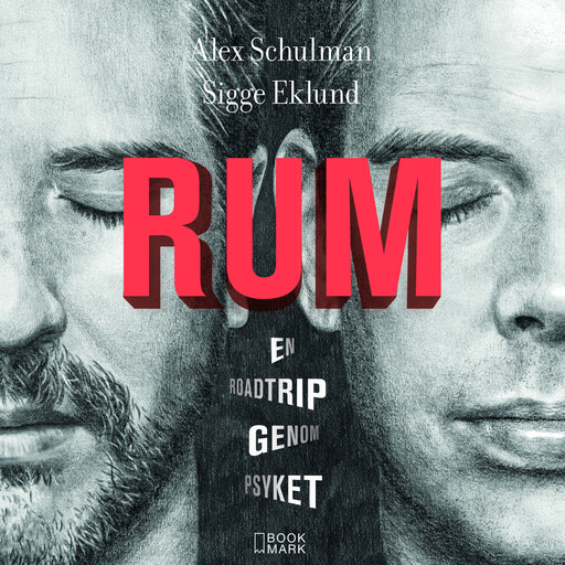 RUM : En roadtrip genom psyket, Alex Schulman, Sigge Eklund