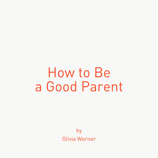 How to Be a Good Parent, Olivia Werner