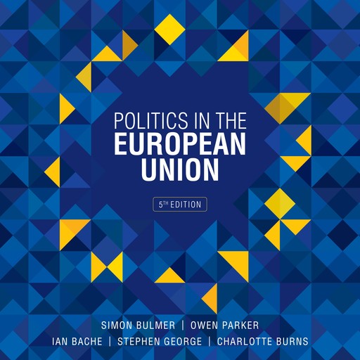 Politics in the European Union, Fifth Edition, Stephen George, Ian Bache, Simon Bulmer, Owen Parker, Charlotte Burns