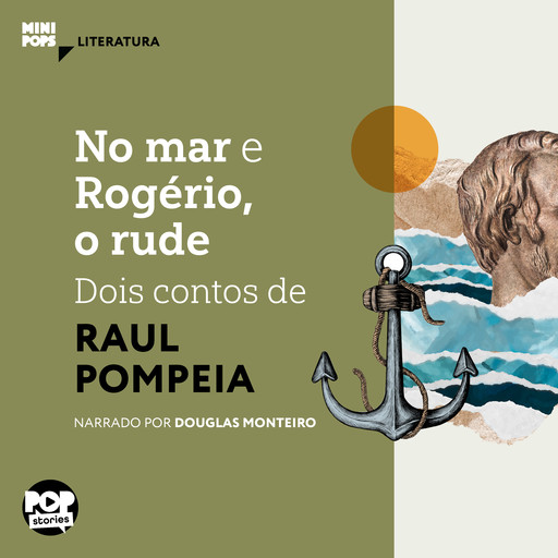 No mar e Rogério, o rude: Dois contos de Raul Pompeia, Raul Pompéia