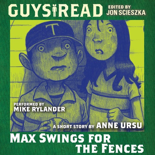 Guys Read: Max Swings For the Fences, Anne Ursu