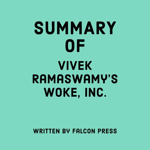 Summary of Vivek Ramaswamy's Woke, Inc., Falcon Press
