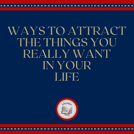 Ways to attract the things you really want in your life, LIBROTEKA