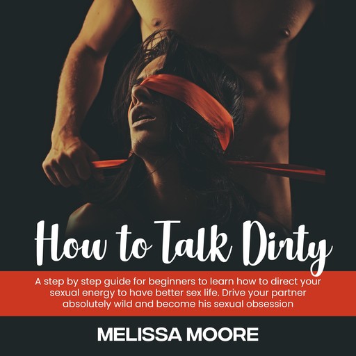 How to Talk Dirty, Melissa Moore