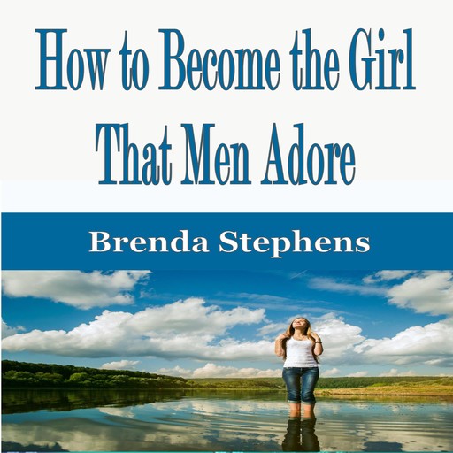 How to Become the Girl That Men Adore, Brenda Stephens