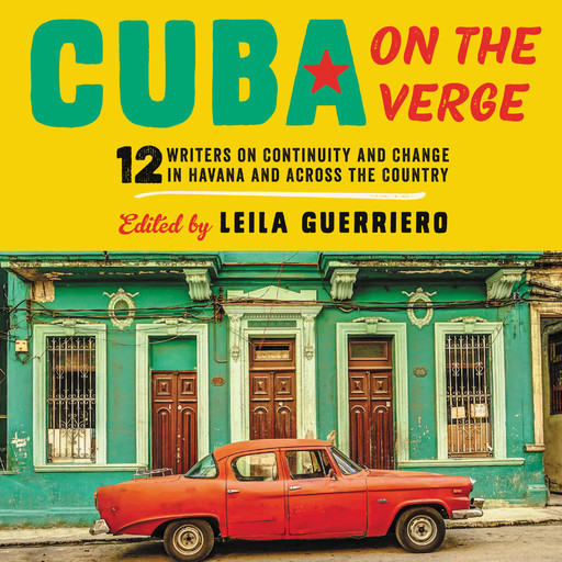 Cuba on the Verge, Leila Guerriero