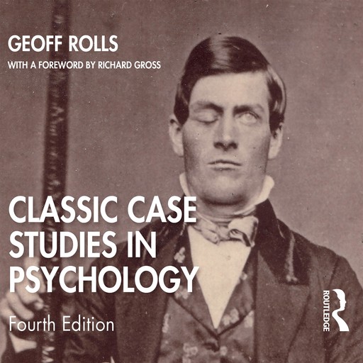Classic Case Studies in Psychology, Geoff Rolls