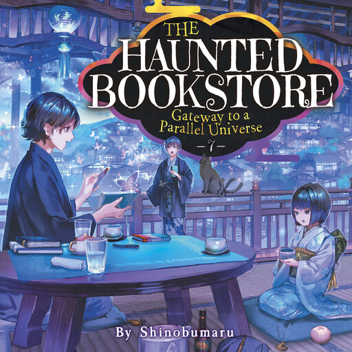 The Haunted Bookstore - Gateway to a Parallel Universe (Light Novel) Vol. 7, Shinobumaru