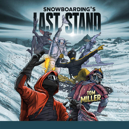 Snowboardings Last Stand, Tom Miller, Trailer Tom