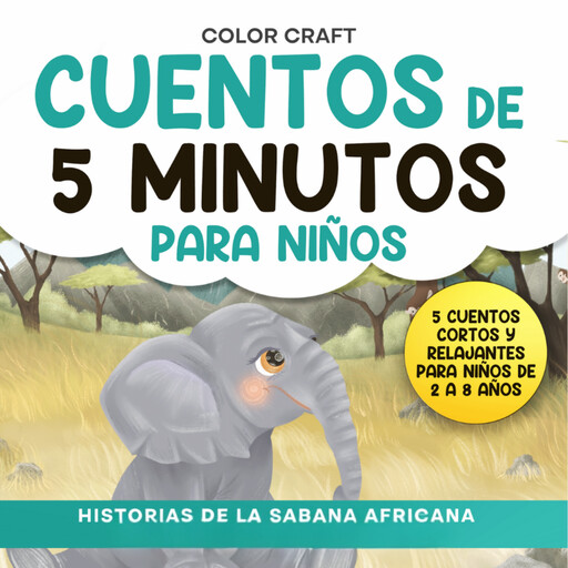 Cuentos de 5 minutos para niños: Historias de la Sabana Africana, Color Craft