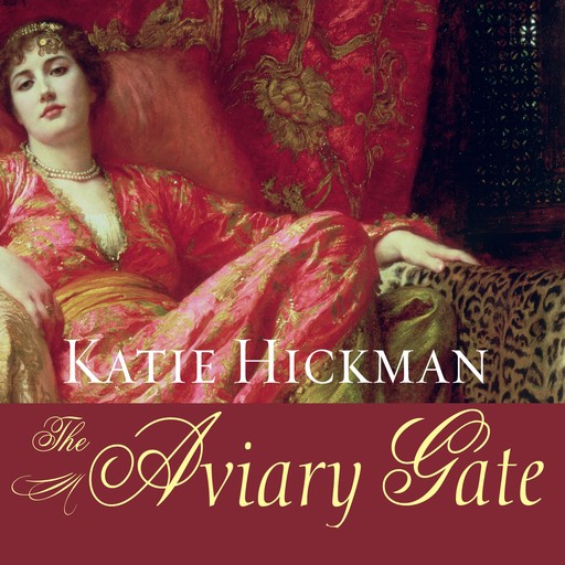 The Aviary Gate, Katie Hickman