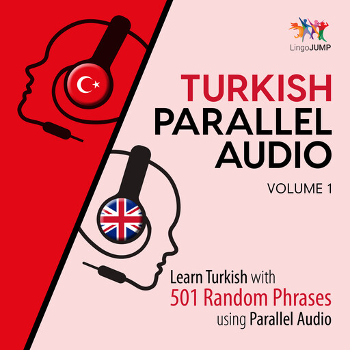 Turkish Parallel Audio - Learn Turkish with 501 Random Phrases using Parallel Audio - Volume 1, Lingo Jump