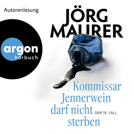 Kommissar Jennerwein darf nicht sterben - Kommissar Jennerwein ermittelt, Band 15 (Ungekürzte Autorenlesung), Jörg Maurer