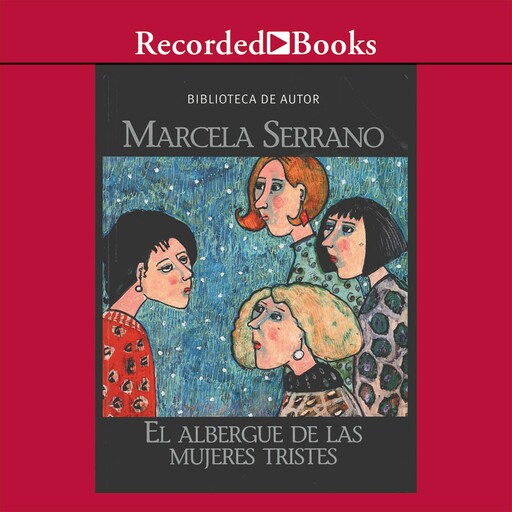 El albergue de las mujeres tristes (The Retreat for Heartbroken Women), Marcela Serrano