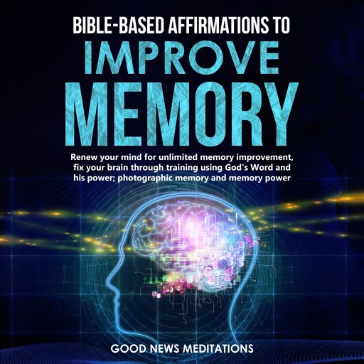 Bible-Based Affirmations to Improve Memory, Good News Meditations