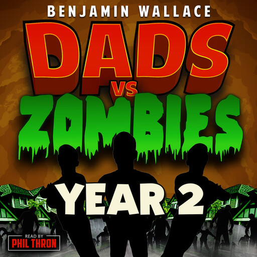 Dads vs. Zombies: Year 2, Benjamin Wallace