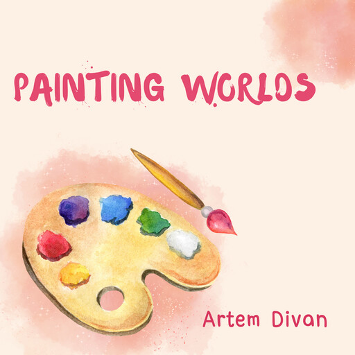 Painting Worlds, Artem Divan