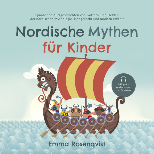 Nordische Mythen für Kinder: Spannende Kurzgeschichten von Göttern und Helden der nordischen Mythologie kindgerecht und modern erzählt, Emma Rosenqvist