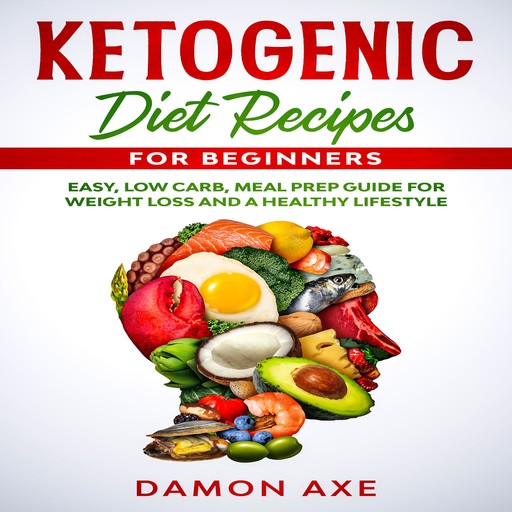 Ketogenic Diet Recipes for Beginners, Damon Axe