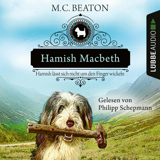 Hamish Macbeth lässt sich nicht um den Finger wickeln - Schottland-Krimis, Teil 10 (Ungekürzt), M.C. Beaton