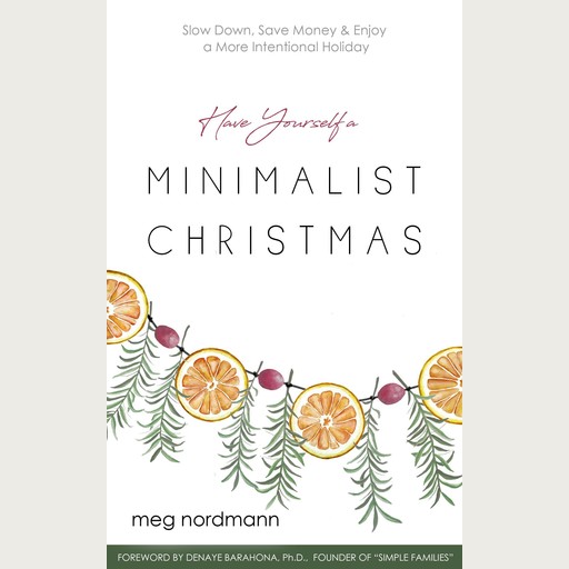 Have Yourself a Minimalist Christmas, Meg Nordmann