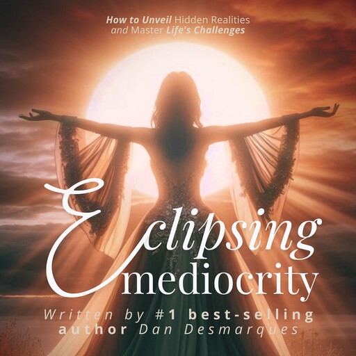 Eclipsing Mediocrity, Dan Desmarques