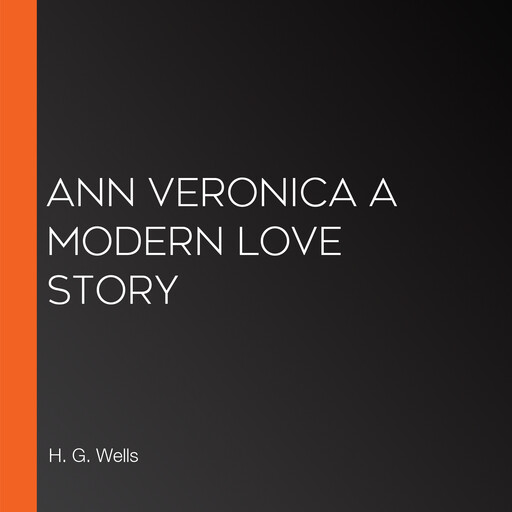 Ann Veronica A Modern Love Story, Herbert Wells