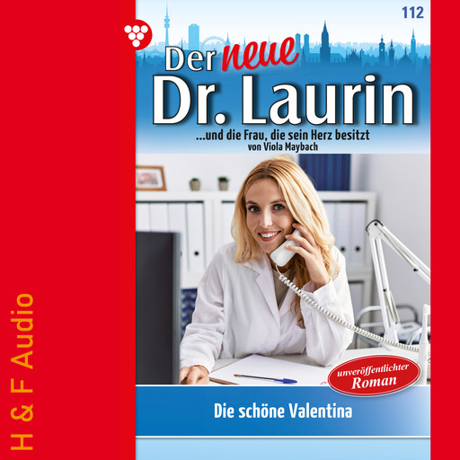 Die schöne Valentina - Der neue Dr. Laurin, Band 112 (ungekürzt), Viola Maybach