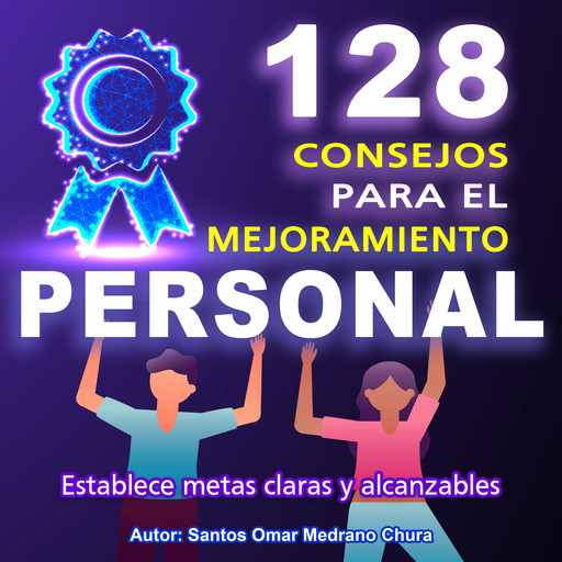 128 Consejos para el Mejoramiento Personal, Santos Omar Medrano Chura