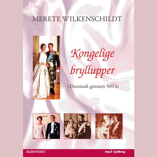 Kongelige bryllupper - i Danmark gennem 500 år, Merete Wilkenschildt