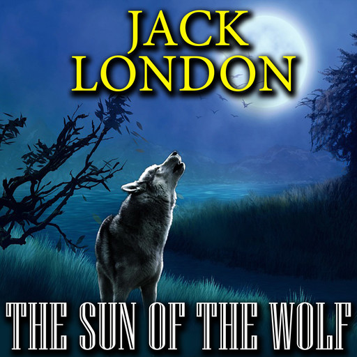 The Sun of the Wolf, Jack London