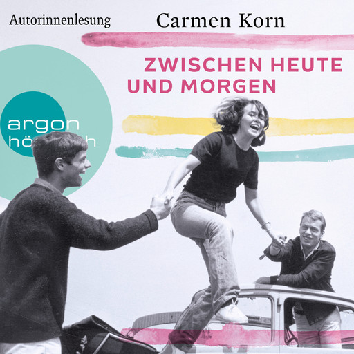 Zwischen heute und morgen - Drei-Städte-Saga, Band 2 (Ungekürzte Autorinnenlesung), Carmen Korn