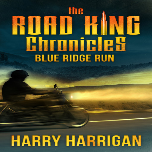 The Road King Chronicles: Blue Ridge Run, Harry Harrigan
