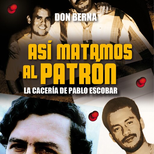 Así matamos al Patrón. La cacería de Pablo Escobar, Don Berna