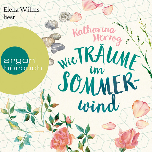 Wie Träume im Sommerwind (Ungekürzt), Katharina Herzog