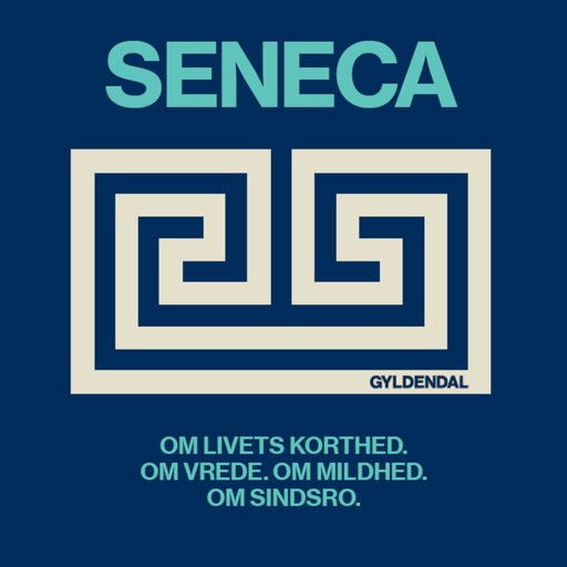 Om livets korthed. Om vrede. Om mildhed. Om sindsro, Lucius Annaeus Seneca