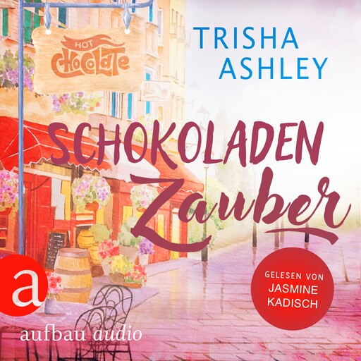 Schokoladenzauber - Liebe, Glück und Schokolade, Band 1, Trisha Ashley