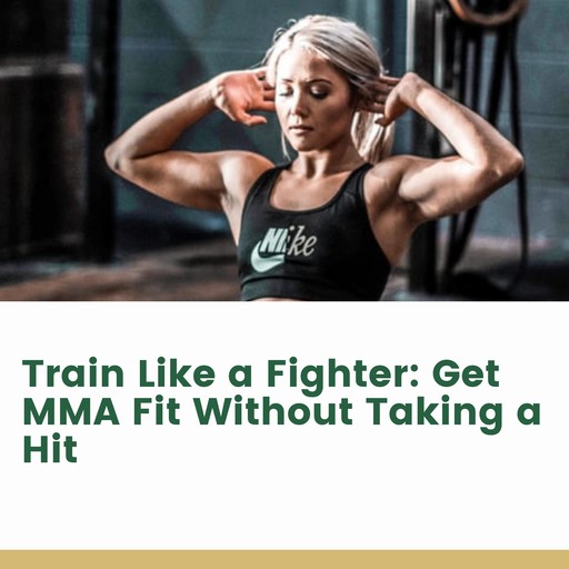 Train Like a Fighter: Get MMA Fit Without Taking a Hit, Cat Zingano