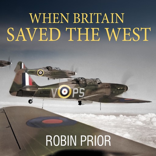 When Britain Saved the West, Robin Prior