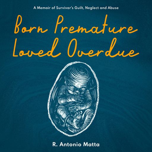 Born Premature, Loved Overdue, R.Antonio Matta