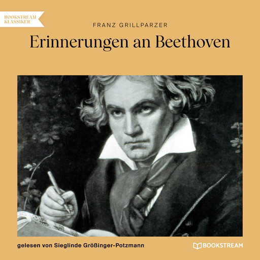 Erinnerungen an Beethoven (Ungekürzt), Franz Grillparzer