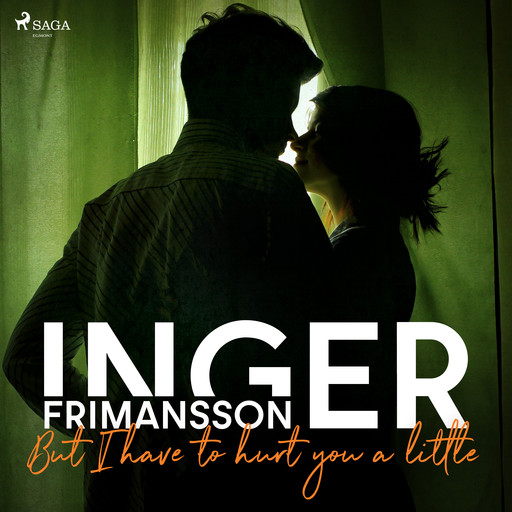 But I have to hurt you a little, Inger Frimansson