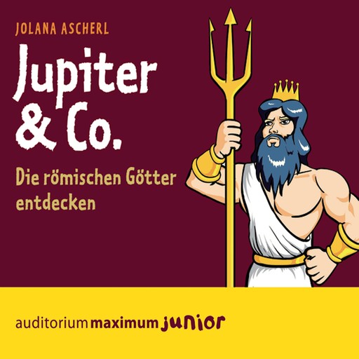 Jupiter & Co - Die römischen Götter entdecken (Ungekürzt), Jolana Ascherl