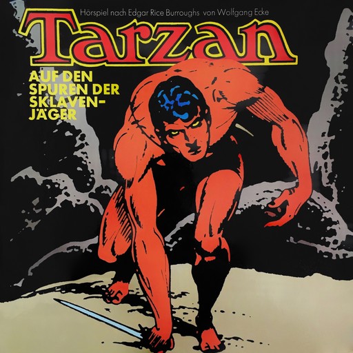 Tarzan, Folge 7: Auf den Spuren der Sklavenjäger, Edgar Rice Burroughs, Wolfgang Ecke
