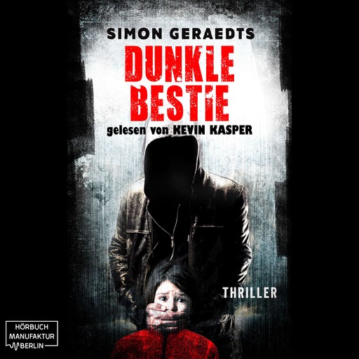 Dunkle Bestie (ungekürzt), Simon Geraedts