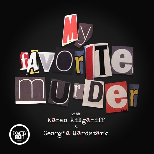 My Favorite Murder Presents: Lady to Lady - "A Lil' Spooky All the Time" ft. Karen Kilgariff, Exactly Right