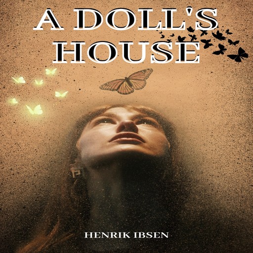 A Doll's House - A Play in Three Acts (Unabridged), Henrik Ibsen