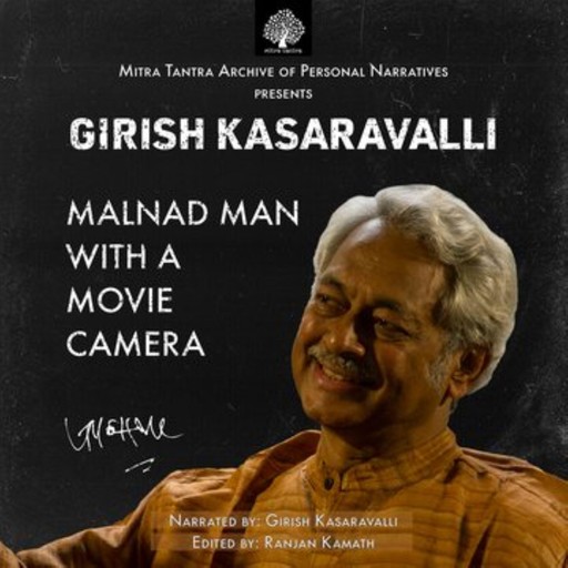 Girish Kasaravalli: Malnad Man With A Move Camera, Ranjan Kamath