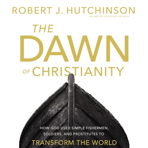 The Dawn of Christianity, Robert Hutchinson