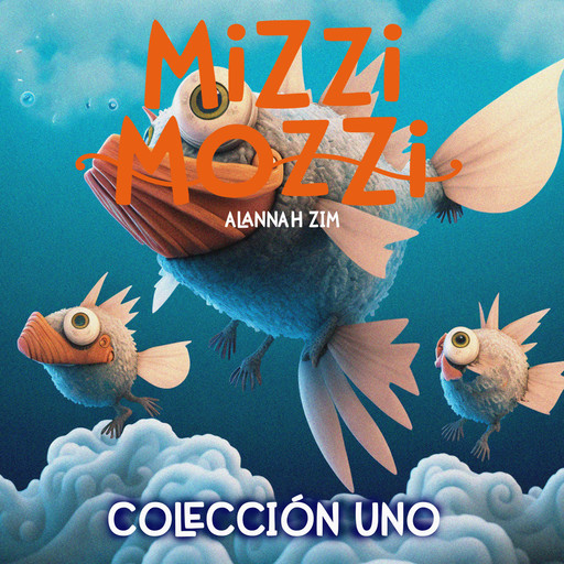 Mizzi Mozzi - Una Encantadora Colección de 3 Libros: Colección Uno, Alannah Zim